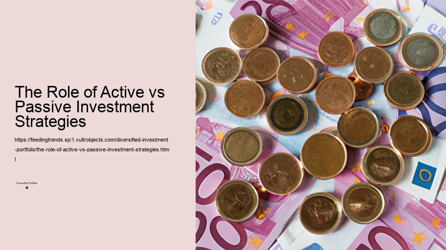 The Role of Active vs Passive Investment Strategies